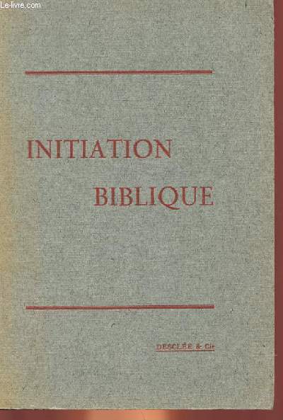 INITIATION BIBLIQUE - INTRODUCTION A L'ETUDE DES SAINTES ECRITURES