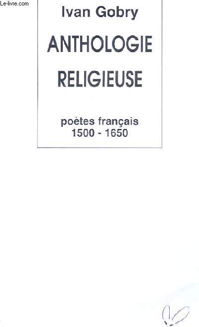ANTHOLGIE RELIGIEUSE - POETES FRANCAIS 1500-1650
