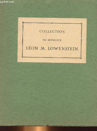 COLLECTION DE MONSIEUR LEON M. LOWENSTEIN - CATALOGUE DES OBJETS D'ART ET DE BEL AMEUBLEMENT DU XVIII SIECLE