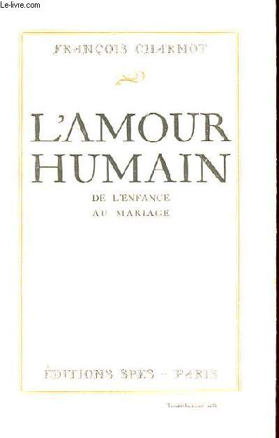 L'AMOUR HUMAIN - DE L'ENFANCE AU MARIAGE