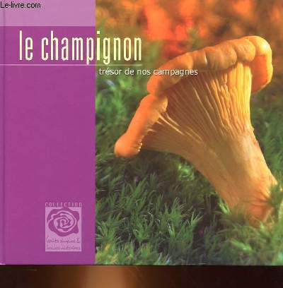 LE CHAMPIGNON - TRESOR DE NOS CAMPAGNES