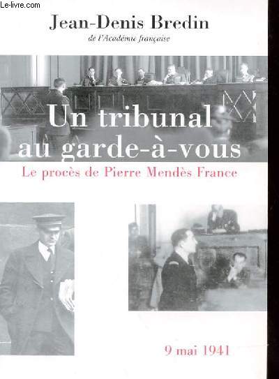 UN TRIBUNAL AU GARDE A VOUS - LE PROCES DE PIERRE MENDES FRANCE