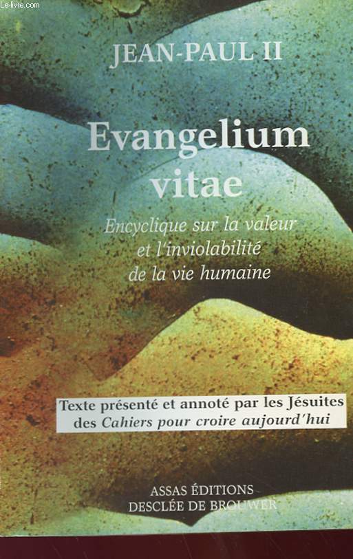 EVANGELIUM VITAE - ENCYCLIQUE SUR LA VALEUR ET L'INVIOLABILITE DE LA VIE HUMAINE
