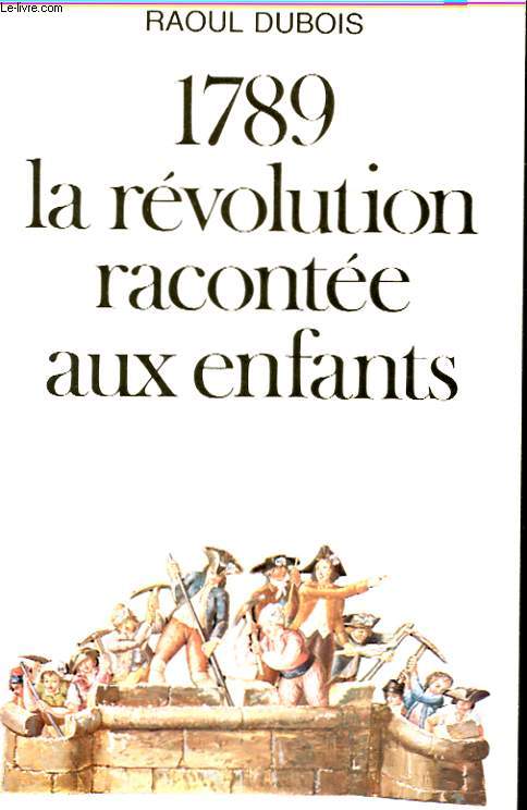 1789 LA REVOLUTION RACONTEE AUX ENFANTS