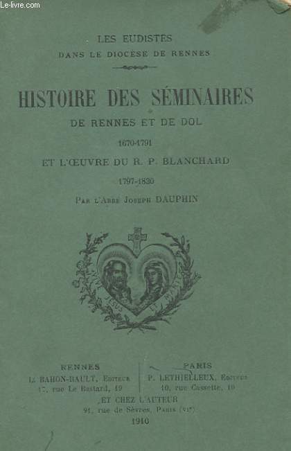 HISTOIRE DES SEMINAIRES DE RENNES ET DE DOL 1670-1791 ET L'OEUVRE DU R. P. BLANCHARD 1797-1830