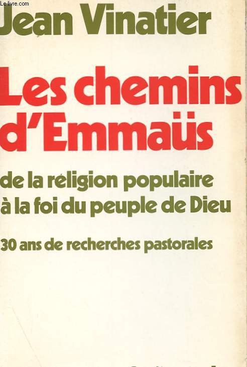 LES CHEMINS D'EMMAS - DE LA RELIGION POPULAIRE A LA FOI DU PEUPLE DE DIEU - 30 ANS DE RECHERCHES PASTORALES