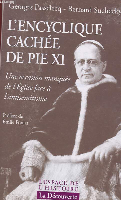 L'ENCYCLIQUE CACHEE DE PIE XI - UNE OCCASION MANQUEE DE L'EGLISE FACE A L'ANTISEMITISME
