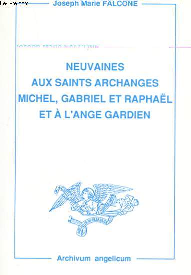 NEUVAINES AUX SAINTS ARCHANGES MICHEL, GABRIEL ET RAPHAEL ET A L'ANGE GARDIEN