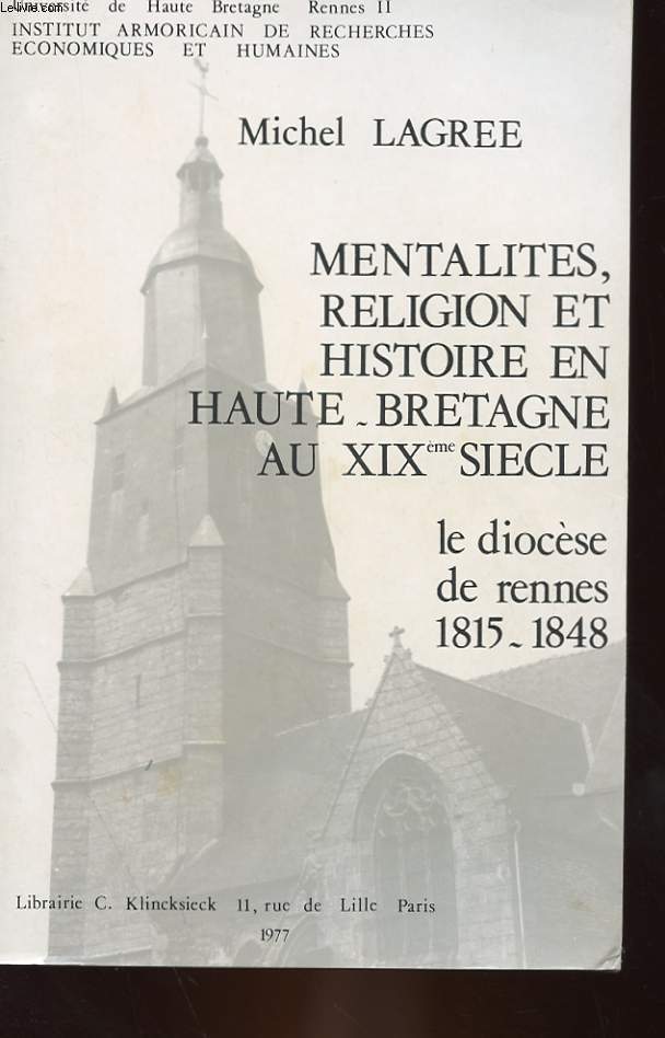 MENTALITES, RELIGIONS ET HISTOIRE EN HAUTE-BRETAGNE AU XIXeme SIECLE - LE DIOCESE DE RENNES 1815-1848