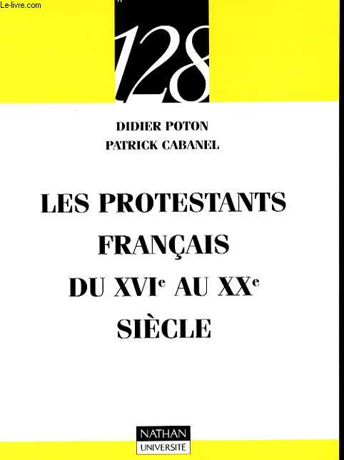 LES PROTESTANTS FRANCAIS DU XVIe AU XXe SIECLE
