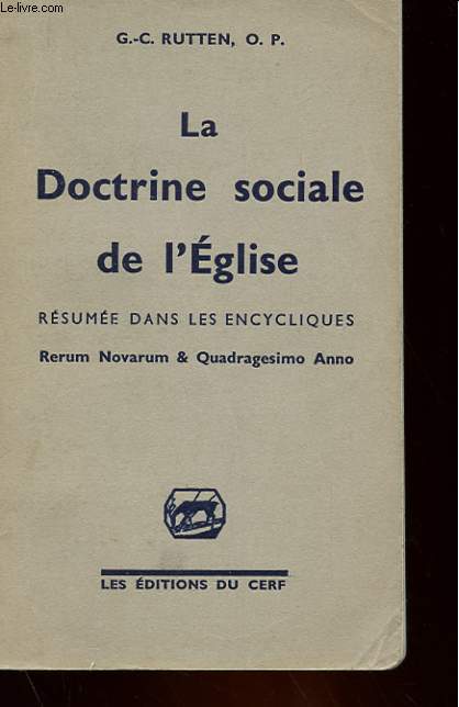 LA DOCTRINE SOCIALE DE L'EGLISE - RESUMEE DANS LES ENCYCLIQUES - RERUM NOVARUM & QUADRAGESIMO