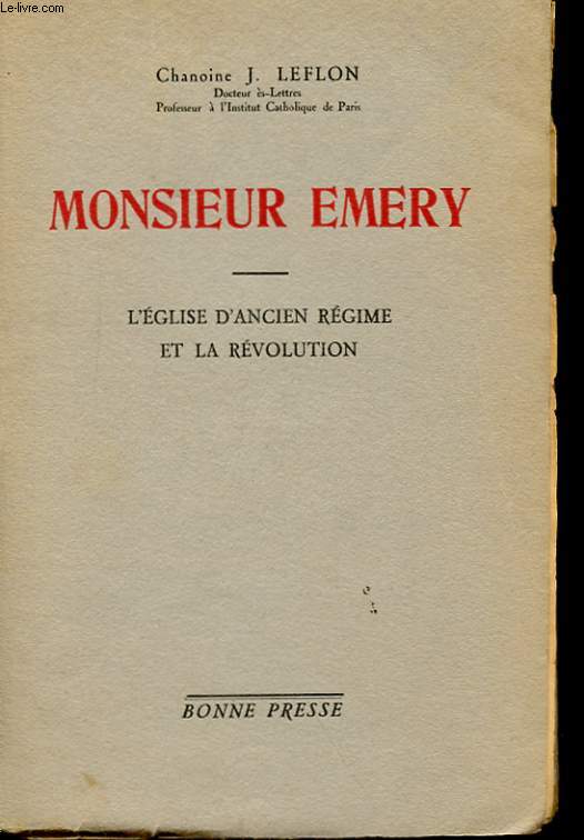 MONSIEUR EMERY - L'EGLISE D'ANCIEN REGIME ET LA REVOLUTION