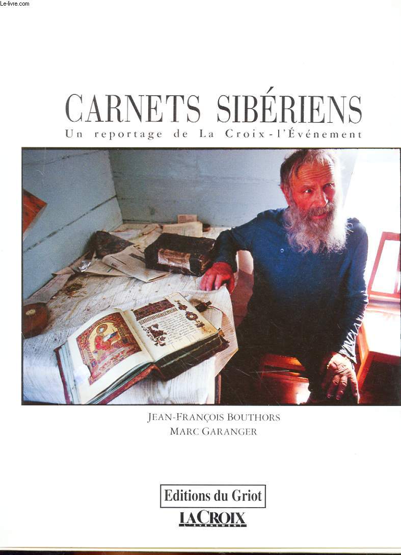 CARNETS SIBERIENS - UN REPORTAGE DE LA CROIX-L'EVENEMENT