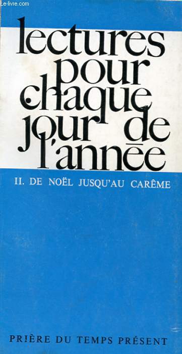LECTURES POUR CHAQUE JOUR DE L'ANNEE II - DE NOEL JUSQU'AU CAREME