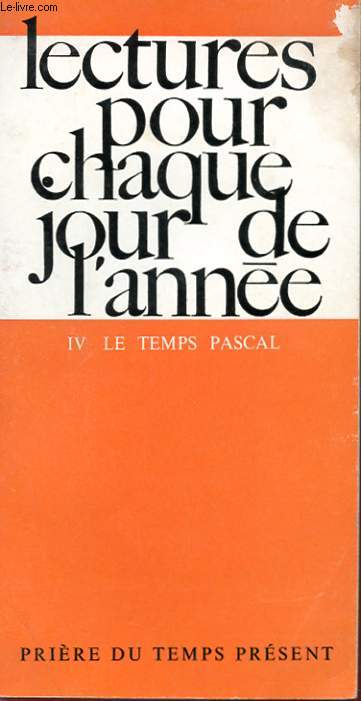 LECTURES POUR CHAQUE JOUR DE L'ANNEE IV - LE TEMPS PASCAL