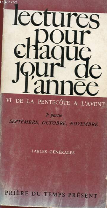 LECTURE POUR CHAQUE JOUR DE L'ANNEE VI - DE LA PENTECOTE A L'AVENT - 2e PARTIE : SEPTEMBRE, OCTOBRE, NOVEMBRE - TABLES GENERALES