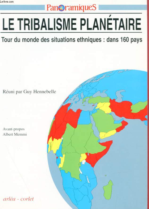 PANORAMIQUES N 5 - LE TRIBALISME PLANETAIRE - TOUR DU MONDE DES SITUATIONS ETHNIQUES : DANS 160 PAYS.