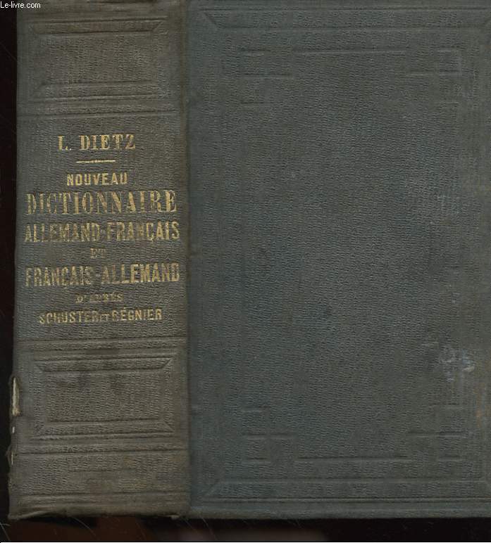 NOUVEAU DICTIONNAIRE ALLEMAND-FRANCAIS ET FRANCAIS-ALLEMAND, D'APRES LES DICTIONNAIRES DE MM. SCHUSTER ET REGNIER