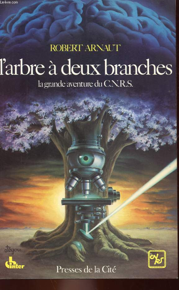 L'ARBRE A DEUX BRANCHES - LA GRANDE AVENTURE DU C.N.R.S.