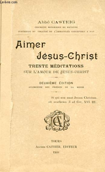 AIMER JESUS-CHRIST - TRENTE MEDITATIONS SUR L'AMOUR DE JESUS-CHRIST