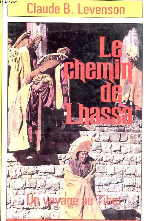 LE CHEMIN DE LHASSA - UN VOYAGE AU THIBET