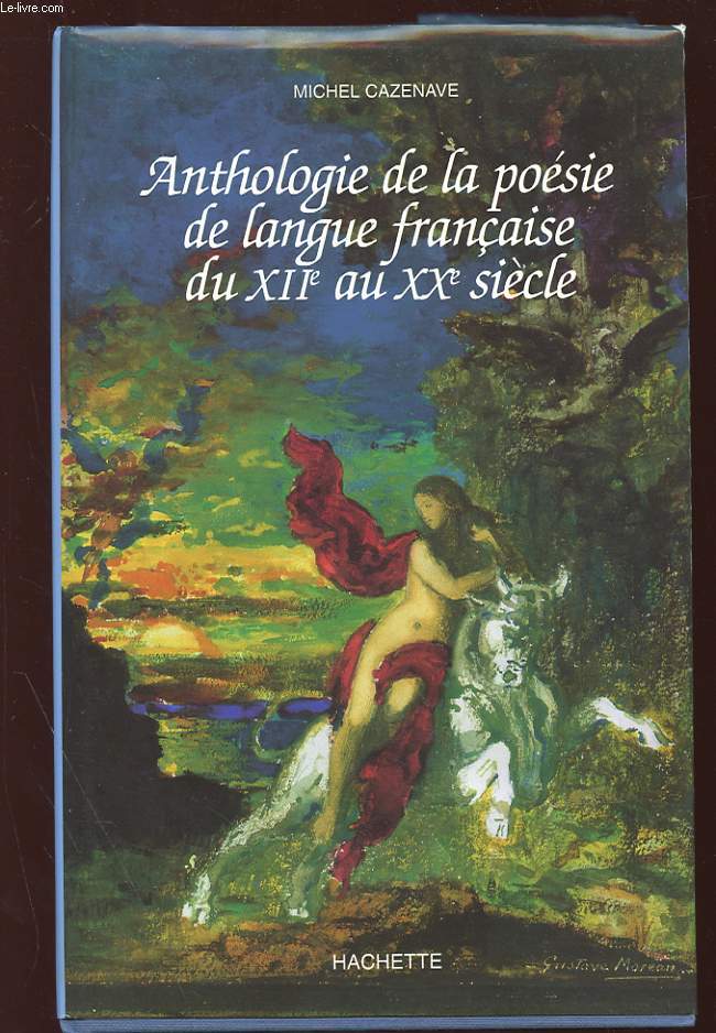 ANTHOLOGIE DE LA POESIE DE LANGUE FRANCAISE DU XIIe AU XXe SIECLE