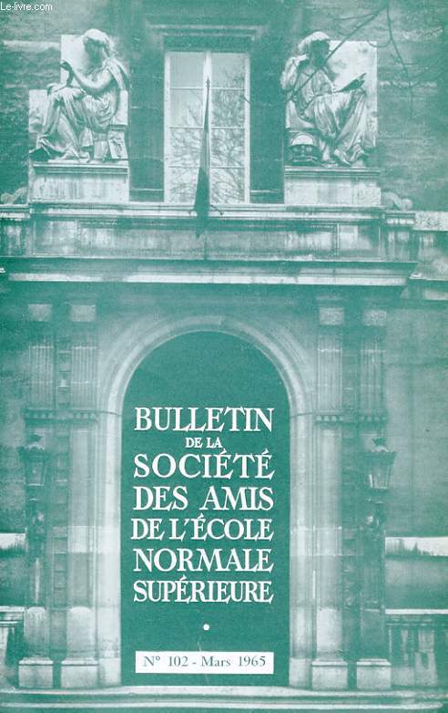 BULLETIN DE LA SOCIETE DES AMIS DE L'ECOLE NORMALE SUPERIEURE - 46e ANNEE - N 102
