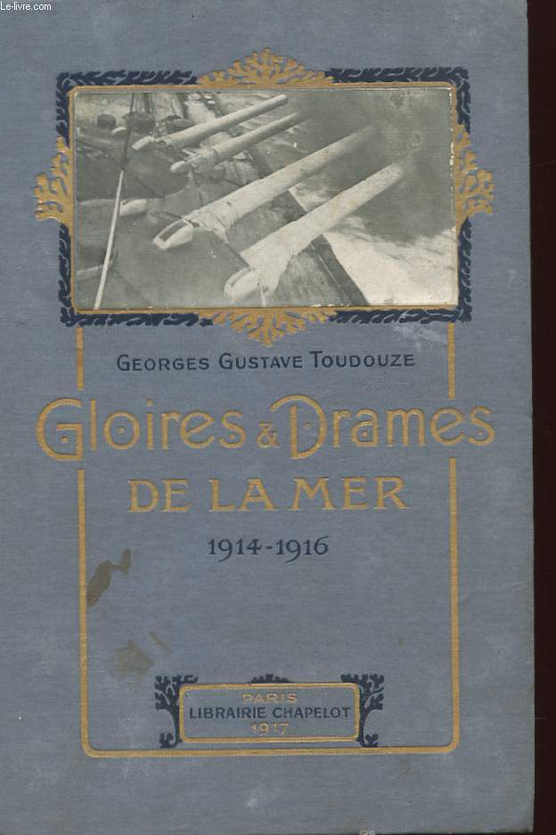 GLOIRES & DRAMES DE LA MER 1914-1916