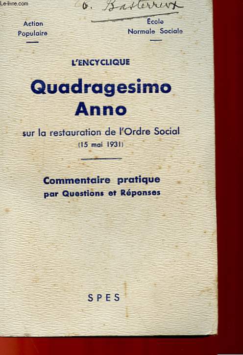 L'ENCYCLIQUE QUADRAGESIMO ANNO SUR LA RESTAURATION DE L'ORDRE SOCIAL (15 MAI 1931) - COMMENTAIRE PRATIQUE PAR QUESTIONS ET REPONSES