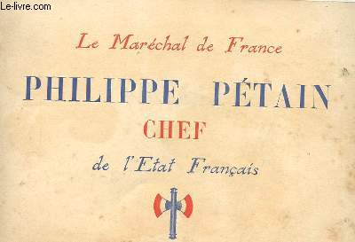 LE MARECHAL DE FRANCE PHILIPPE PETAIN, CHEF DE L'ETAT FRANCAIS