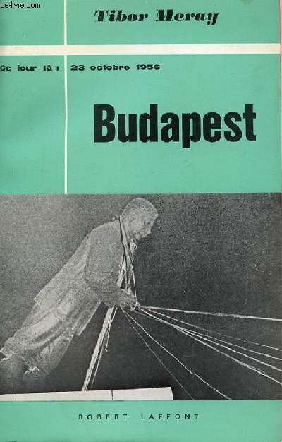 BUDAPEST, CE JOUR LA : 23 OCTOBRE 1956