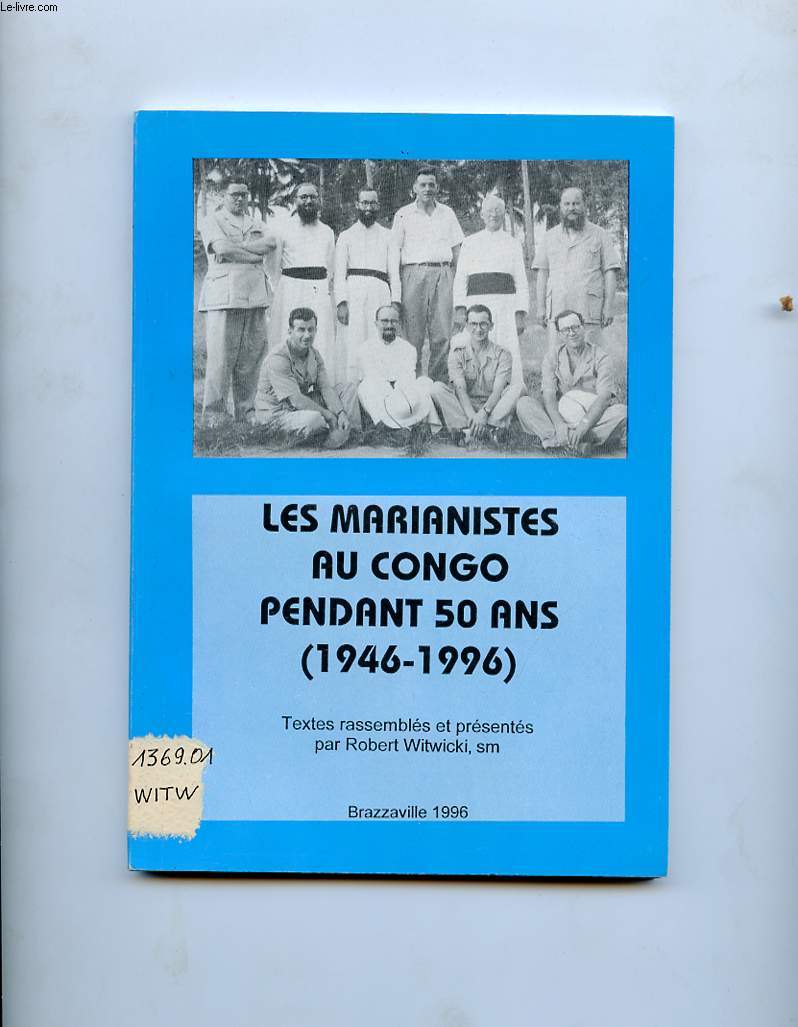 LES MARIANISTES AU CONGO PENDANT 50 ANS (1946-1996)