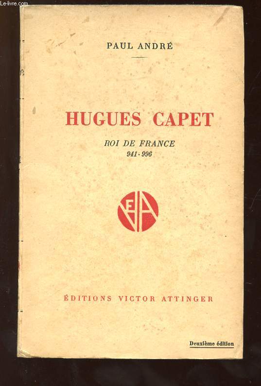 HUGUES CAPET ROI DE FRANCE 941 - 996.