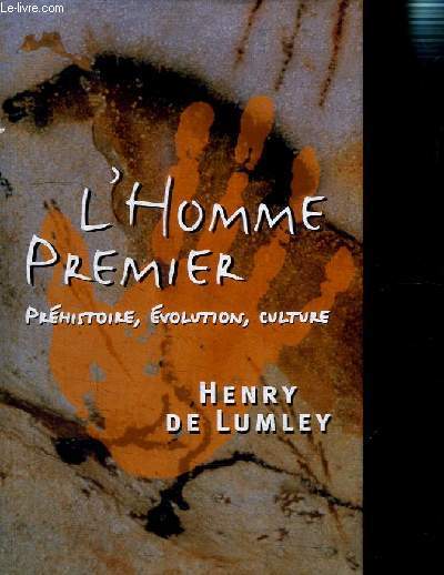 L HOMME PREMIER PREHISTOIRE EVOLUTION CULTURE