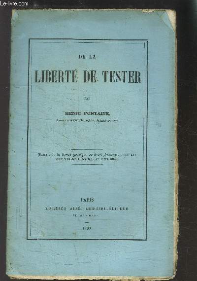 DE LA LIBERTE DE TESTER- EXTRAIT DE LA REVUE PRATIQUE DE DROIT FRANCAIS TOME XXI- NUMEROS DES 15 FEVRIER- 1 MARS 1866