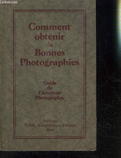 COMMENT OBTENIR DE BONNES PHOTOGRAPHIES- GUIDE DE L AMATEUR PHOTOGRAPHE