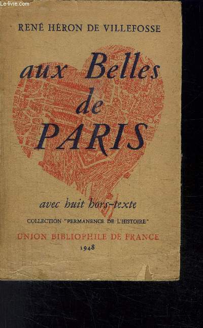 AUX BELLES DE PARIS- AVEC 8 HORS-TEXTE- COLLECTION PERMANENCE DE L HISTOIRE