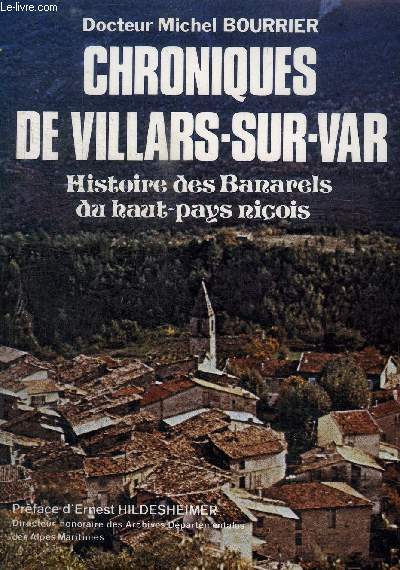 CHRONIQUES DE VILLARS-SUR-VAR/ HISTOIRE DES BANARELS DU HAUT-PAYS NICOIS