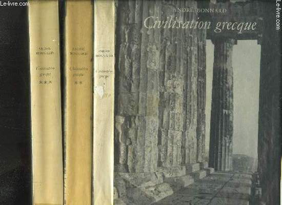 CIVILISATION GRECQUE- 3 VOLUMES- DE L ILIADE AU PARTHENON/ D ANTIGONE A SOCRATE/ D EURIPIDE A ALEXANDRIE