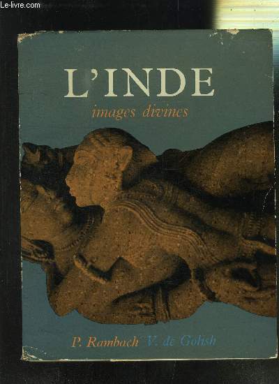 L INDE IMAGES DIVINES- NEUF SIECLES D ART HINDOU MECONNU