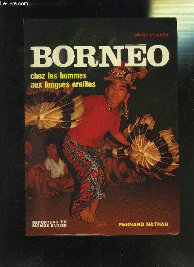 BORNEO CHEZ LES HOMMES AUX LONGUES OREILLES