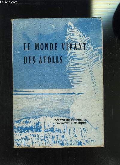 LE MONDE VIVANT DES ATOLLS- POLYNESIE FRANCAISE