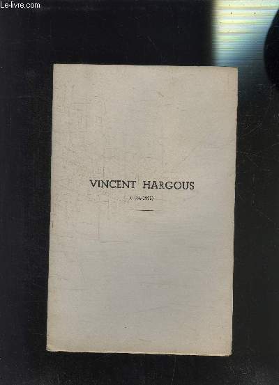 DISCOURS PRONONCE DE 7 SEPTEMBRE 1938, AUX OBSEQUES DE M. VINCENT HARGOUS + DISCOURS DE M. PIERRE LE ROY