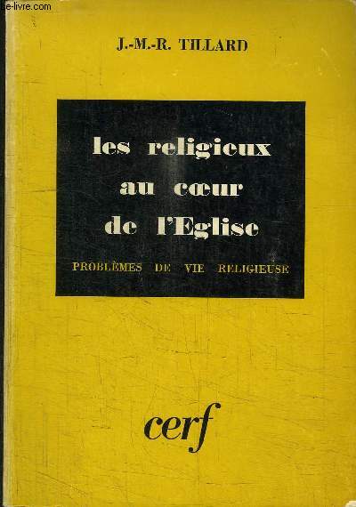 LES RELIGIEUX AU COEUR DE L'EGLISE - PROBLEMES DE VIE RELIGIEUSE