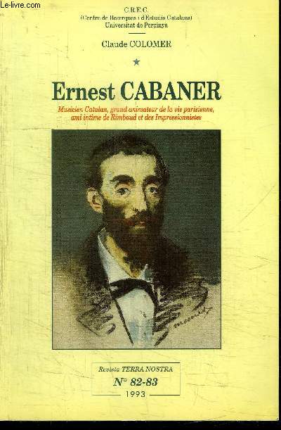ERNEST CABANER 1833-1881-MUSICIEN CATALAN, GRAND ANIMATEUR DE LA VIE PARISIENNE, AMI INTIME DE RIMBAUD ET DES IMPRESSIONNISTES - REVUE 