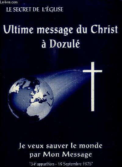 ULTIME MESSAGE DU CHRIST A DOZULE - JE VEUX SAUVER LE MONDE PAR MON MESSAGE 