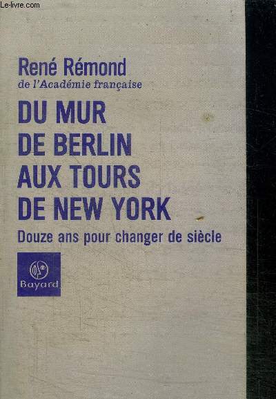 DU MUR DE BERLIN AUX TOURS DE NEW YORK - 12 ANS POUR CHANGER DE SIECLE