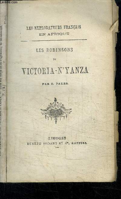 LES ROBINSONS DU VICTORIA-N'YANZA - LES EXPLORATEURS FRANCAIS EN AFRIQUE