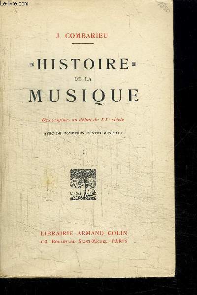 HISTOIRE DE LA MUSIQUE - DES ORIGINES AU DEBUT DU XX SIECLE AVEC DE NOMBREUX TEXTES MUSICAUX - TOME 1