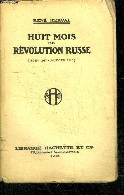 HUIT MOIS DE REVOLUTION RUSSE (JUIN 1917 - JANVIER 1918)